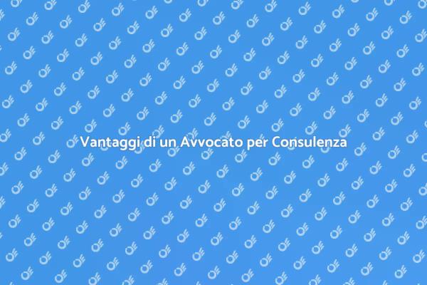 Perché Assumere un Avvocato per Consulenza