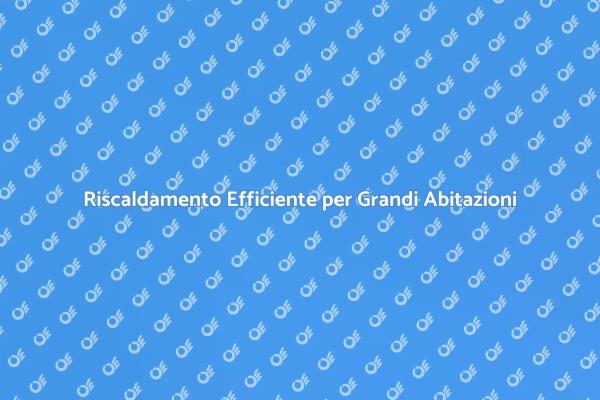 Comfort e Calore in Grandi Spazi
