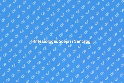 Riflessologia: Benessere e Equilibrio