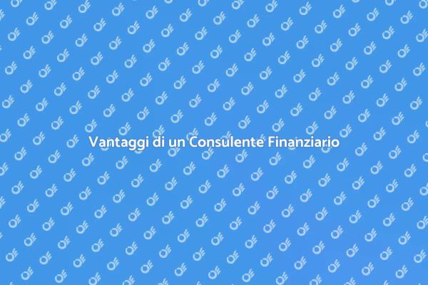 Il Ruolo di un Consulente Finanziario