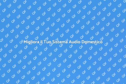 Revisione Sistema Audio Domestico