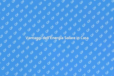 Installare Energia Solare in Casa