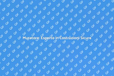 Muratore: Costruisci Sogni Sicuri