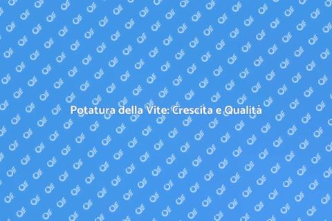 Potatura Vite: Arte e Scienza