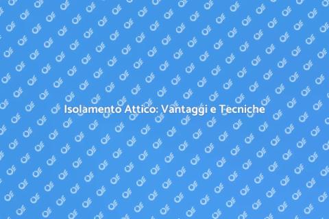 Isolare un Attico: Guida Completa