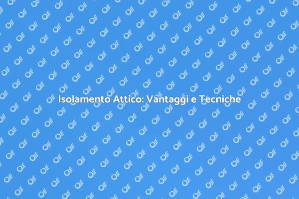 Guida all'Isolamento dell'Attico