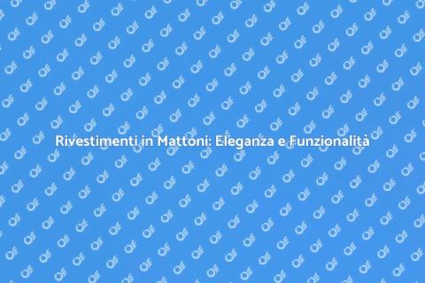 Rivestimenti in Mattoni: Stile Unico