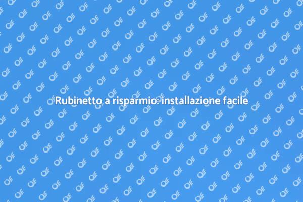 Risparmia acqua con un nuovo rubinetto