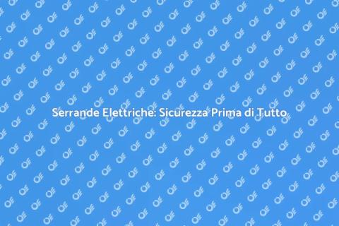 Sicurezza delle Serrande Elettriche