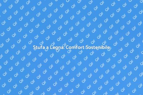 Stufa a Legna: Risparmio Energetico