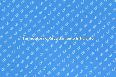 Modifica Termosifoni per Comfort Energetico