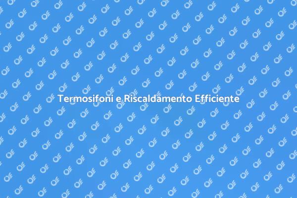 Termosifoni: Ristrutturazione per Risparmio