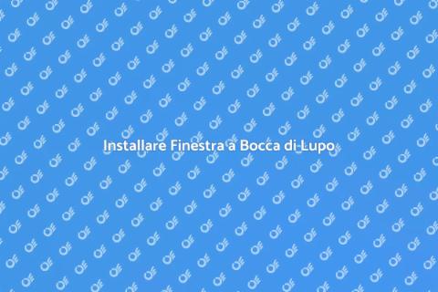 Finestra a Bocca di Lupo: Guida Installazione