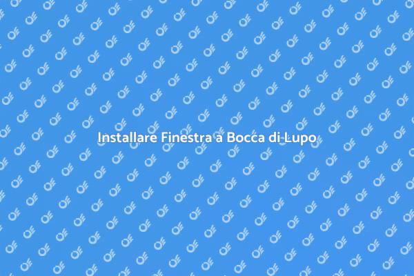 Come Installare una Finestra a Bocca di Lupo