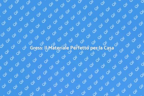 Gress: Rivestimento Versatile e Resistente