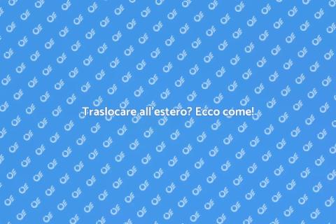 Traslocare all'estero: guida utile
