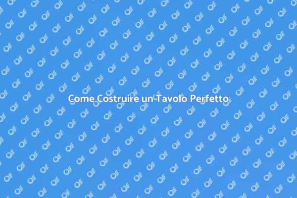 Assemblare un Tavolo: Guida Completa