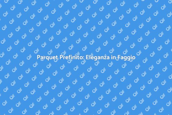 Parquet Prefinito: La Scelta Ideale