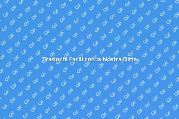 Traslochi Semplificati con Esperti