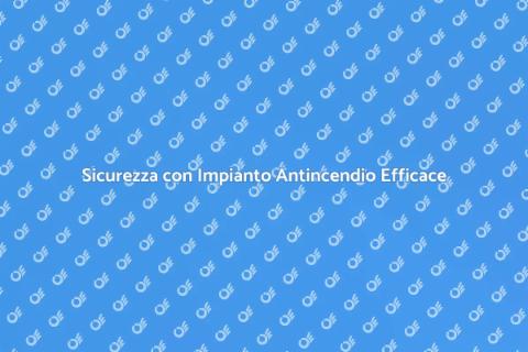 Impianto Spegnimento Antincendio Affidabile