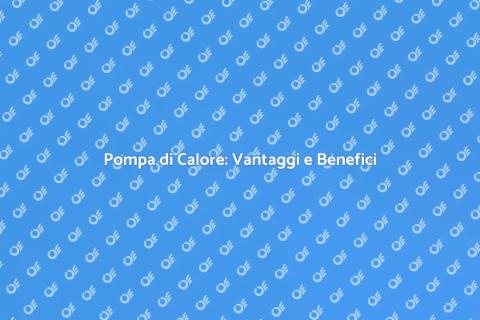 Pompa di Calore: Soluzione Energetica