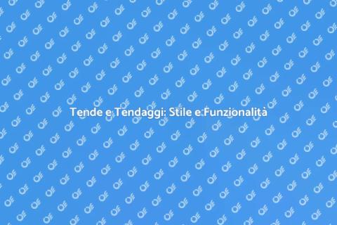 Tende da sole e tendaggi: il tuo stile
