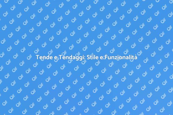 Tende da sole: funzionalità e stile
