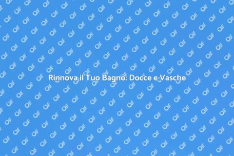 Installazione Docce e Vasche Bagno