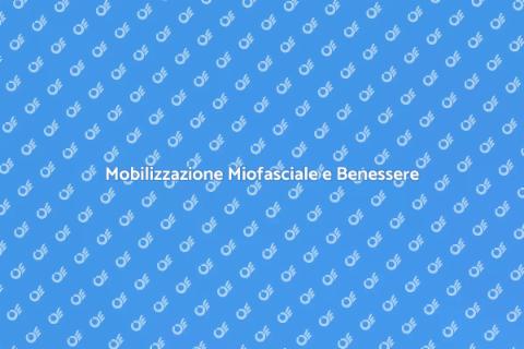 Vantaggi della Mobilizzazione Miofasciale