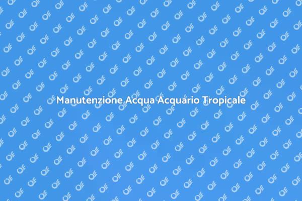 Salute del Tuo Acquario Tropicale