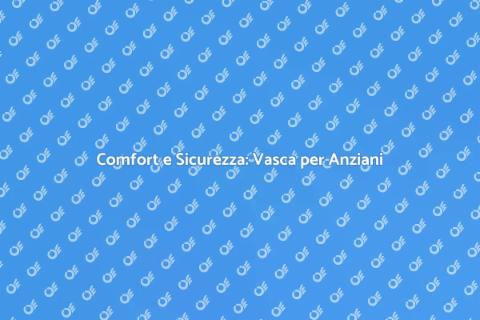 Vasca Doccia Combinata per Anziani