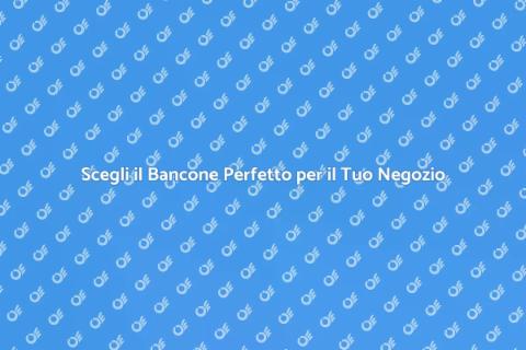 Bancone per Negozio: Durabilità Garantita