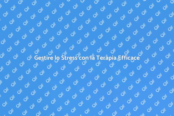Tecniche Efficaci per Gestire lo Stress