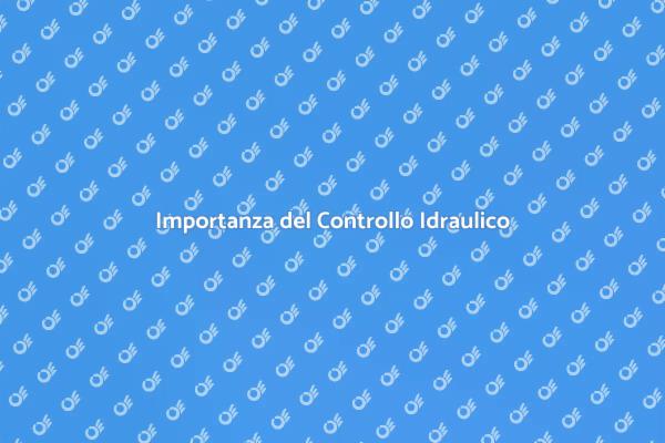 Manutenzione Idraulica: Perché È Fondamentale