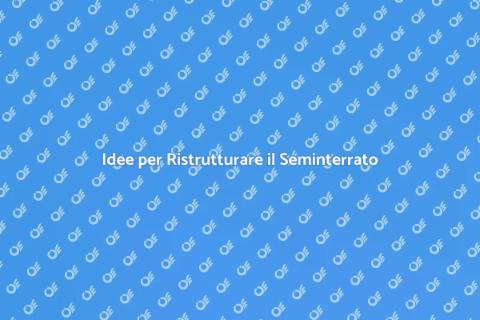 Ristrutturazione Seminterrato: Idee Pratiche