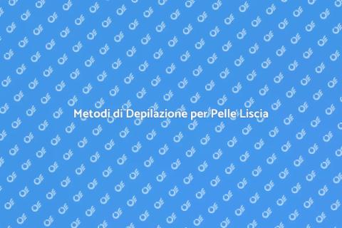 Depilazione: Segreti per Pelle Perfetta