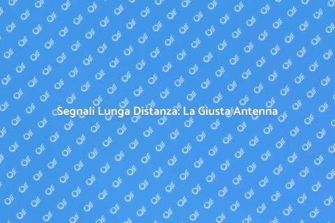 Antenna per Segnali a Lunga Distanza