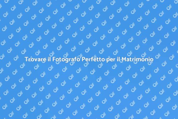 Come Scegliere il Fotografo di Matrimonio