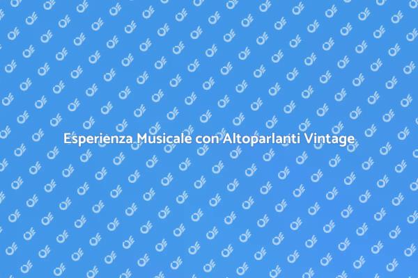 Altoparlanti Vintage: Un Viaggio Musicale