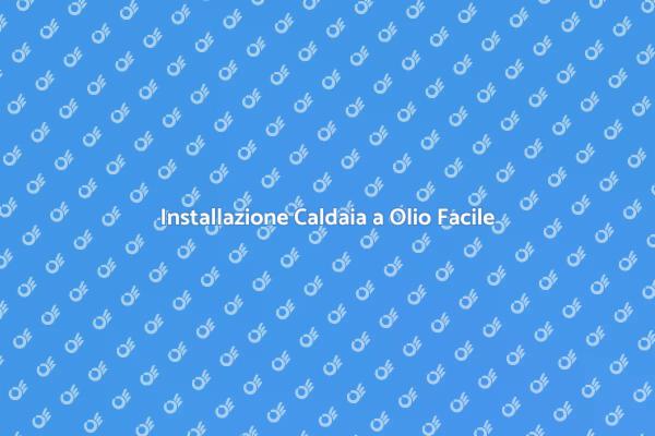 Come Montare una Caldaia a Olio