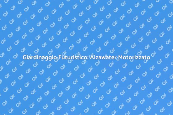 Rinnova il Tuo Giardino con Alzawater