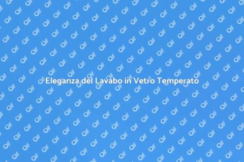 Lavabo Bagno in Vetro Temperato