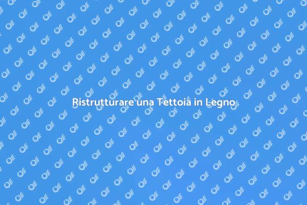 Ristrutturazione della Tettoia in Legno