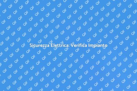 Verifica di Conformità Impianto Elettrico