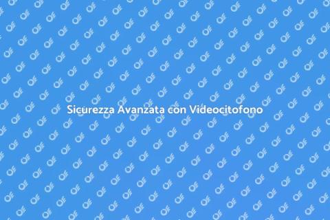Videocitofono con Accesso Remoto
