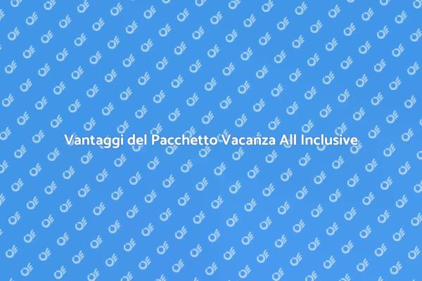 Fuga Perfetta con Pacchetto All Inclusive