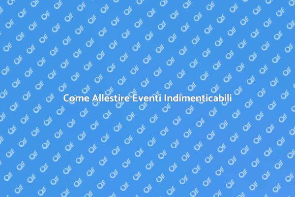 Guida all'Allestimento di Eventi