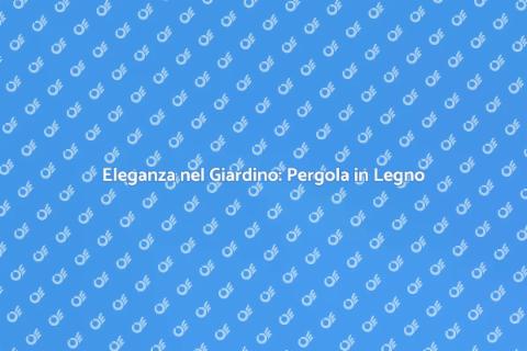 Pergola in Legno e Metallo per Giardino