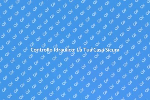 Ispezione Idraulica: Prevenzione Casa