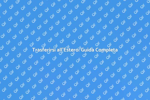 Trasferirsi all'Estero: I Nostri Servizi